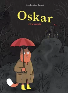 Livre jeunesse à lire en famille avec des enfants : oskar et le comte