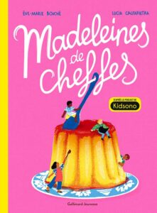 Livre à découvrir en famille avec des enfants : madeleines de cheffes, livre de cuisine jeunesse